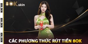 Các Phương Thức Rút Tiền 8OK