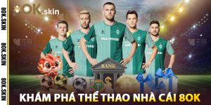 Khám Phá Thể Thao Nhà Cái 8OK