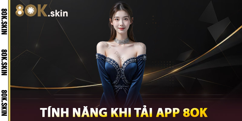 Tải App 8OK – Lựa Chọn Số #1 Của Game Thủ Hiện Đại 3 Tính Năng Khi Tải App 8OK